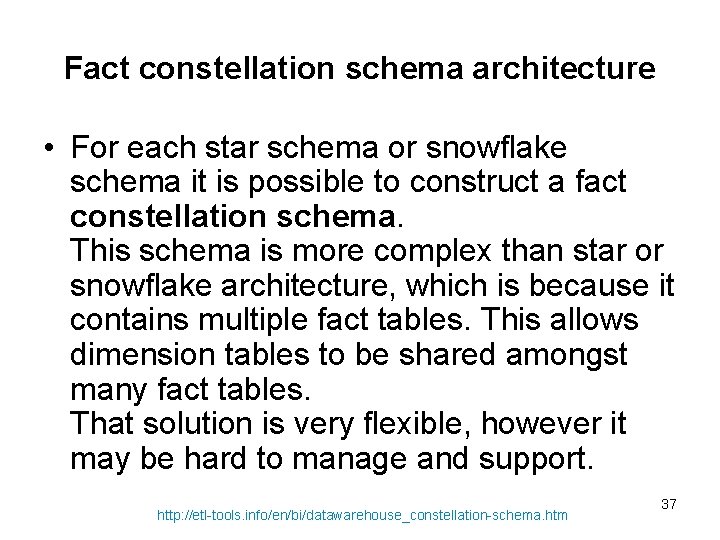 Fact constellation schema architecture • For each star schema or snowflake schema it is