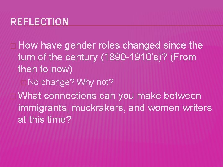 REFLECTION � How have gender roles changed since the turn of the century (1890