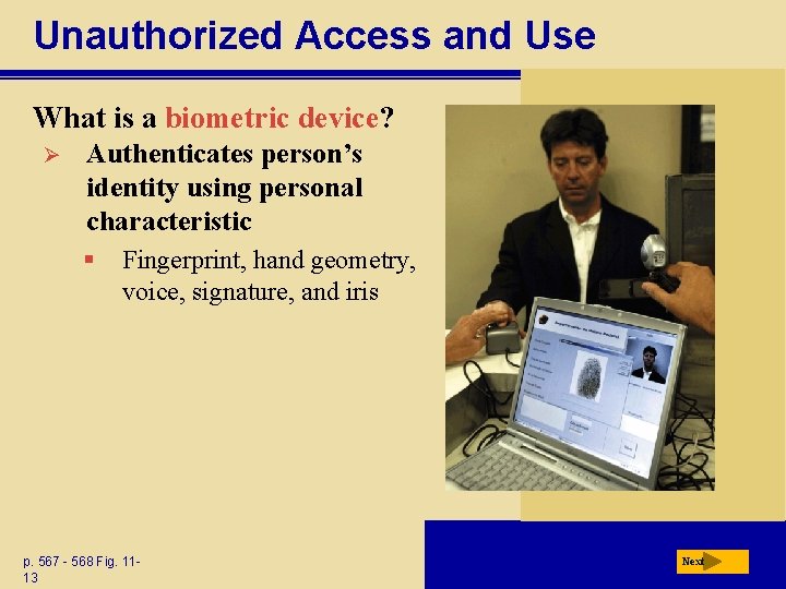 Unauthorized Access and Use What is a biometric device? Ø Authenticates person’s identity using