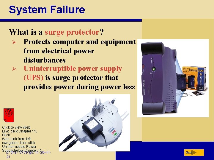 System Failure What is a surge protector? Ø Ø Protects computer and equipment from