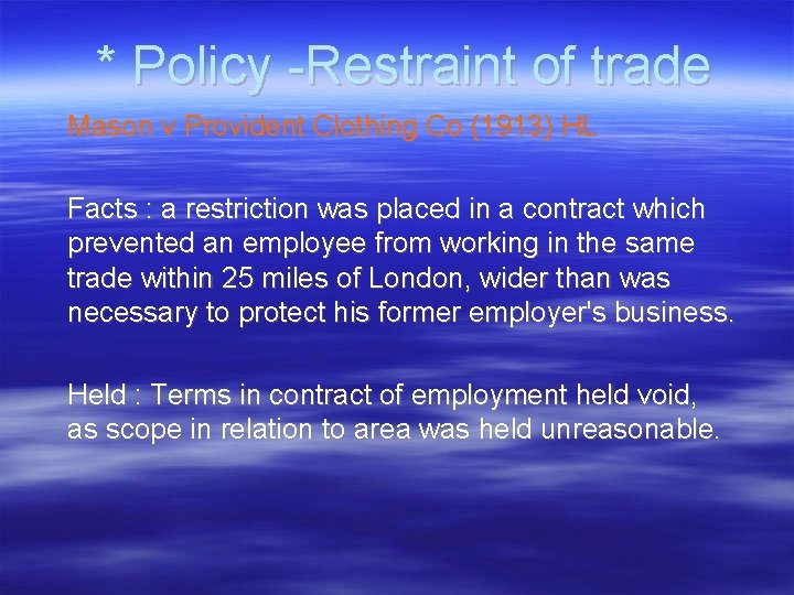 * Policy -Restraint of trade Mason v Provident Clothing Co (1913) HL Facts :