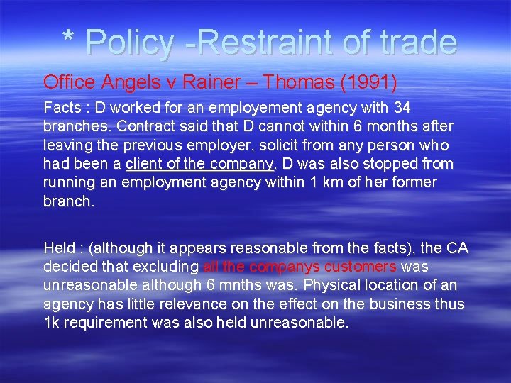 * Policy -Restraint of trade Office Angels v Rainer – Thomas (1991) Facts :