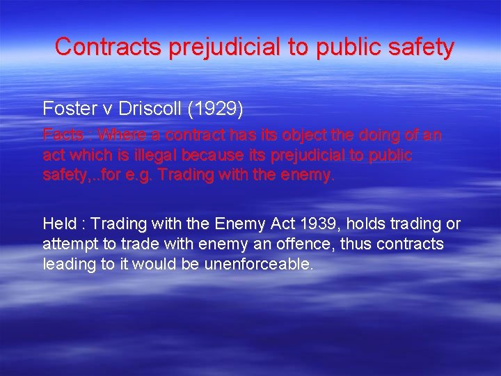 Contracts prejudicial to public safety Foster v Driscoll (1929) Facts : Where a contract