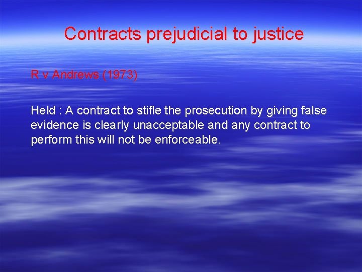 Contracts prejudicial to justice R v Andrews (1973) Held : A contract to stifle