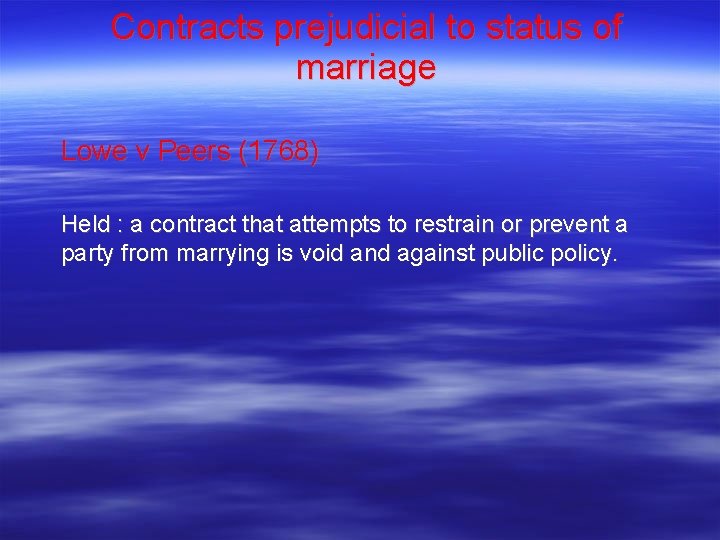 Contracts prejudicial to status of marriage Lowe v Peers (1768) Held : a contract