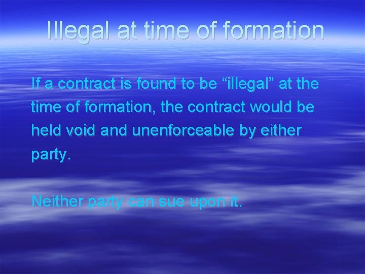 Illegal at time of formation If a contract is found to be “illegal” at