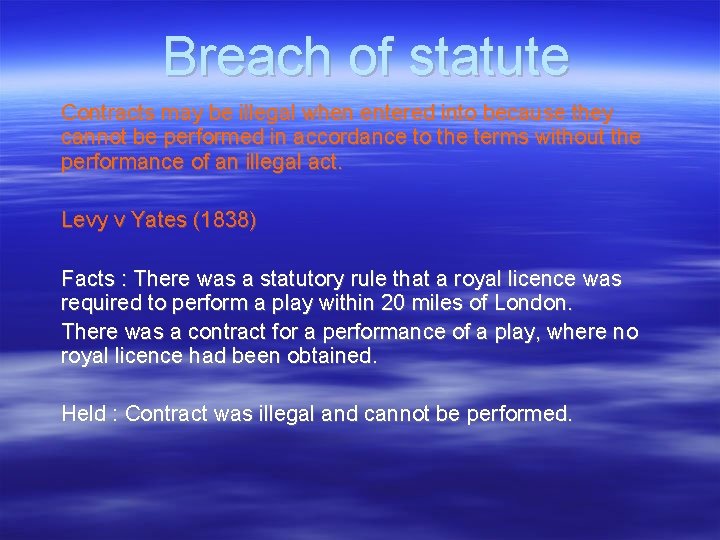 Breach of statute Contracts may be illegal when entered into because they cannot be