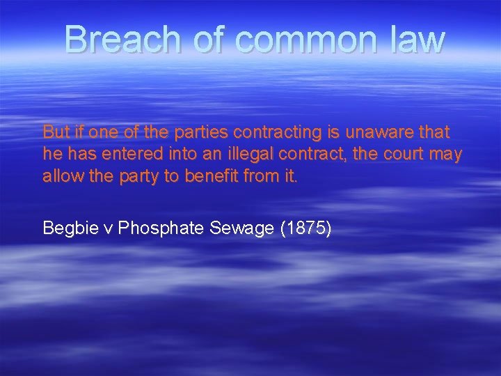 Breach of common law But if one of the parties contracting is unaware that