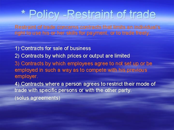* Policy -Restraint of trade concerns contracts that limits an individual’s right to use