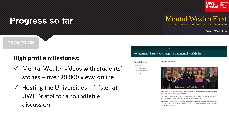 Progress so far PROMOTION High profile milestones: ü Mental Wealth videos with students’ stories