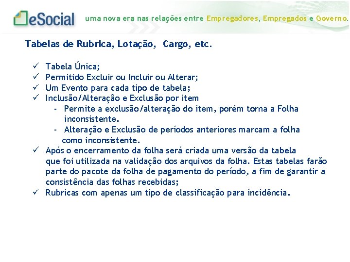 uma nova era nas relações entre Empregadores, Empregados e Governo. Tabelas de Rubrica, Lotação,