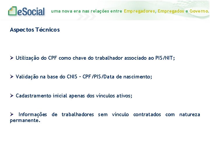 uma nova era nas relações entre Empregadores, Empregados e Governo. Aspectos Técnicos Utilização do