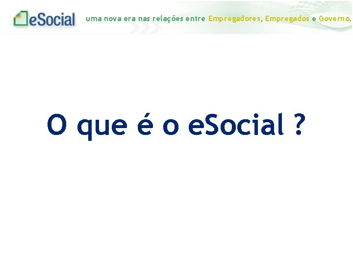 uma nova era nas relações entre Empregadores, Empregados e Governo. O que é o