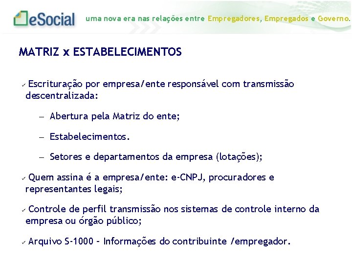 uma nova era nas relações entre Empregadores, Empregados e Governo. MATRIZ x ESTABELECIMENTOS Escrituração