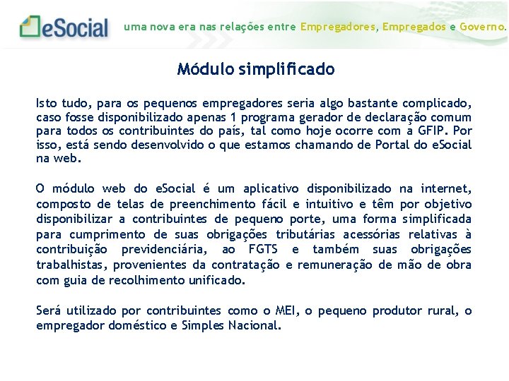 uma nova era nas relações entre Empregadores, Empregados e Governo. Módulo simplificado Isto tudo,