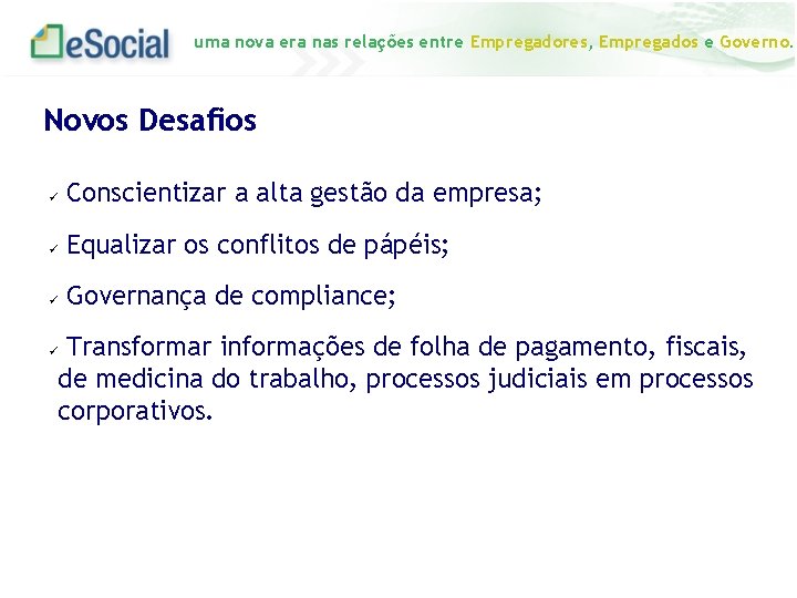 uma nova era nas relações entre Empregadores, Empregados e Governo. Novos Desafios Conscientizar a