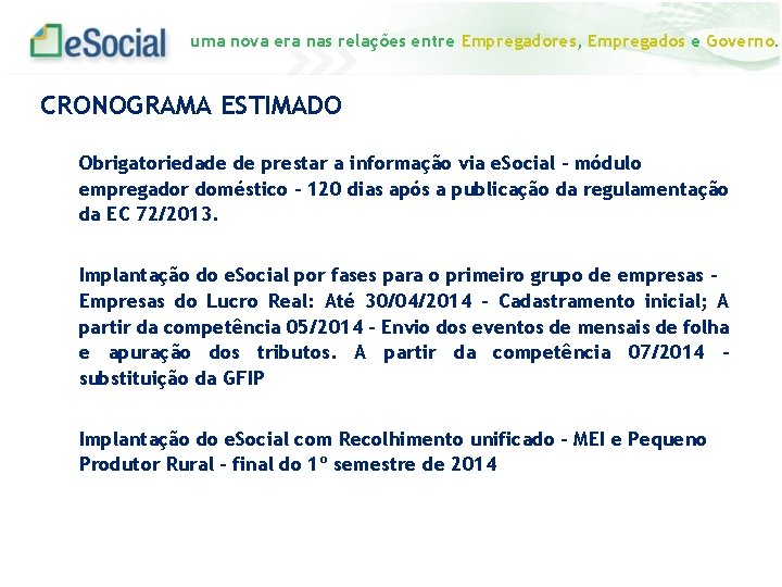 uma nova era nas relações entre Empregadores, Empregados e Governo. CRONOGRAMA ESTIMADO Obrigatoriedade de