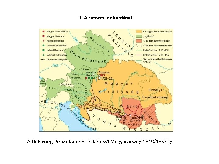 I. A reformkor kérdései A Habsburg Birodalom részét képező Magyarország 1848/1867 -ig 