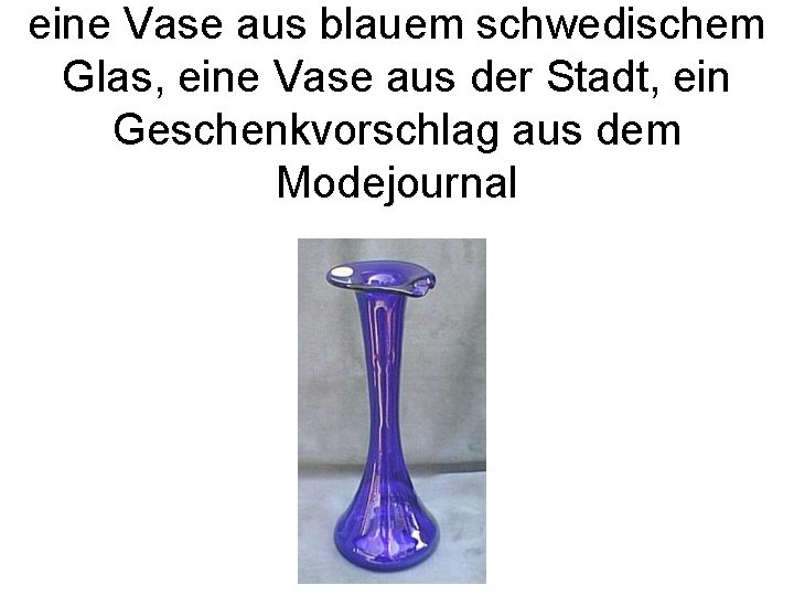 eine Vase aus blauem schwedischem Glas, eine Vase aus der Stadt, ein Geschenkvorschlag aus