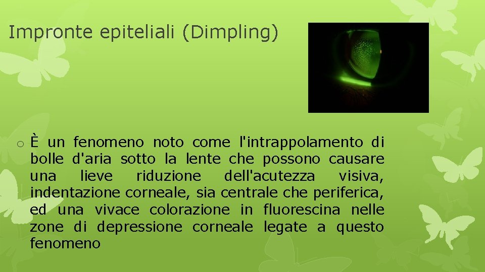 Impronte epiteliali (Dimpling) o È un fenomeno noto come l'intrappolamento di bolle d'aria sotto