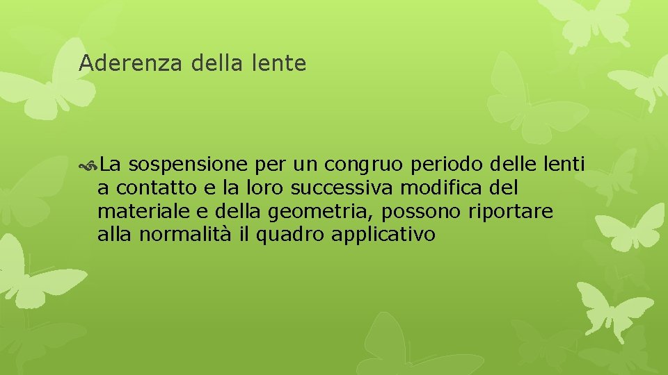 Aderenza della lente La sospensione per un congruo periodo delle lenti a contatto e