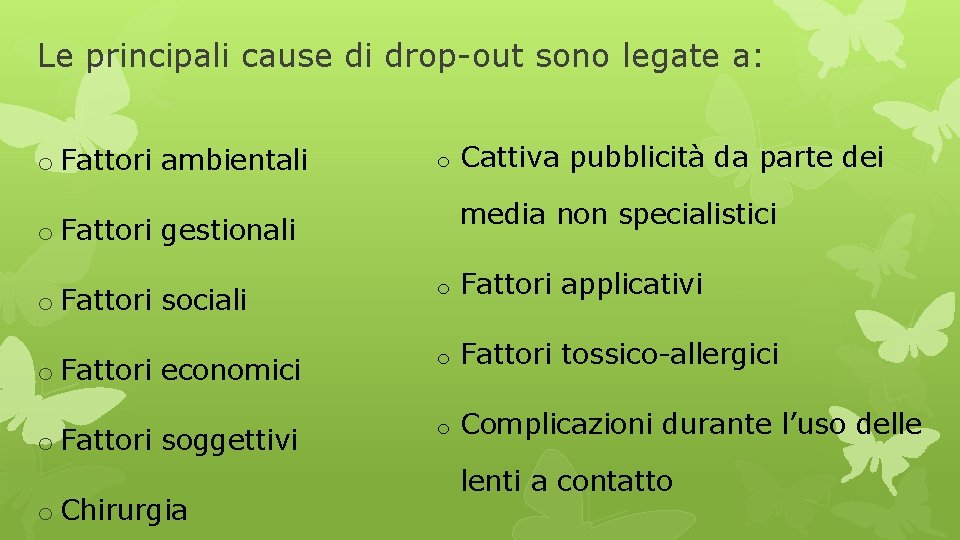 Le principali cause di drop-out sono legate a: o Fattori ambientali o Cattiva pubblicità