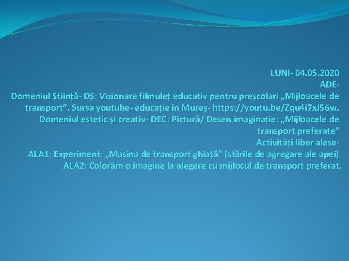 LUNI- 04. 05. 2020 ADEDomeniul Știință- DȘ: Vizionare filmuleț educativ pentru preșcolari „Mijloacele de