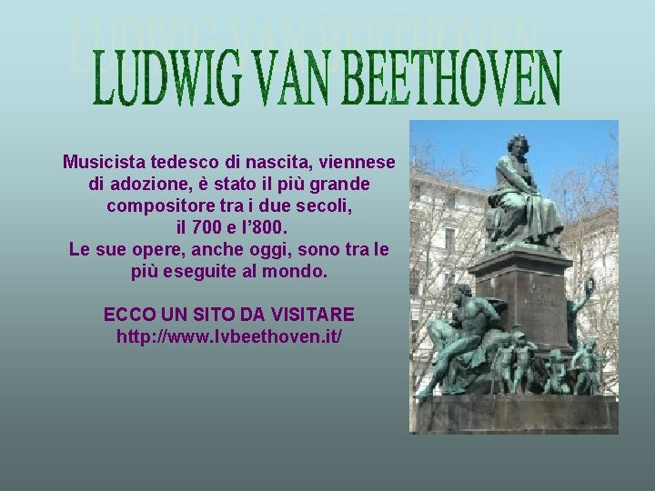 Musicista tedesco di nascita, viennese di adozione, è stato il più grande compositore tra