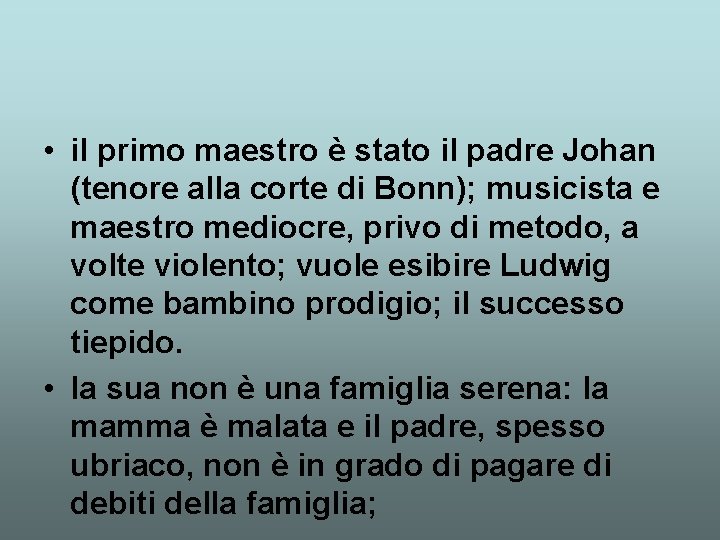  • il primo maestro è stato il padre Johan (tenore alla corte di