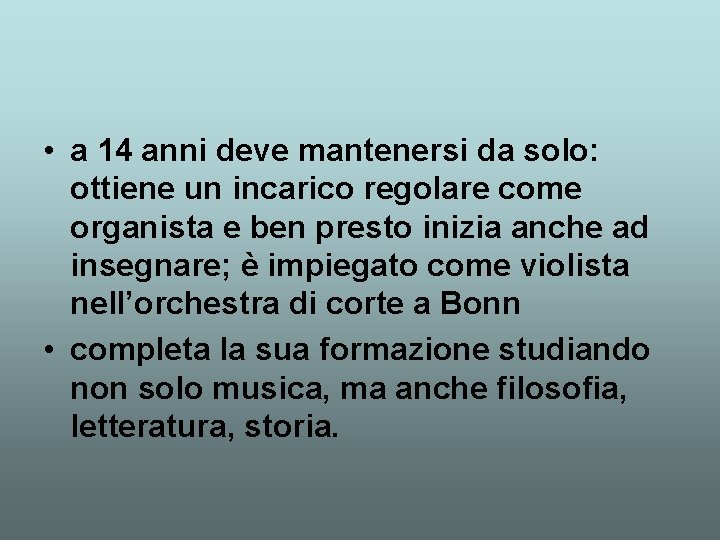  • a 14 anni deve mantenersi da solo: ottiene un incarico regolare come