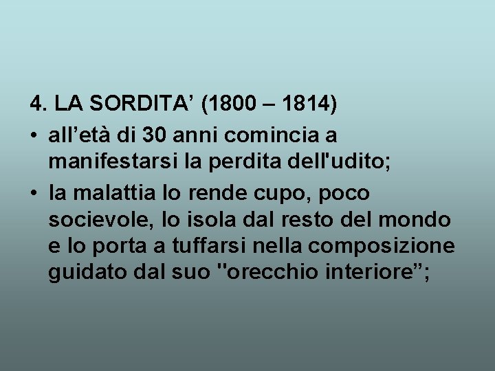 4. LA SORDITA’ (1800 – 1814) • all’età di 30 anni comincia a manifestarsi