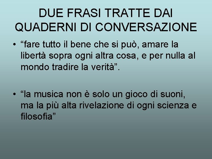 DUE FRASI TRATTE DAI QUADERNI DI CONVERSAZIONE • “fare tutto il bene che si