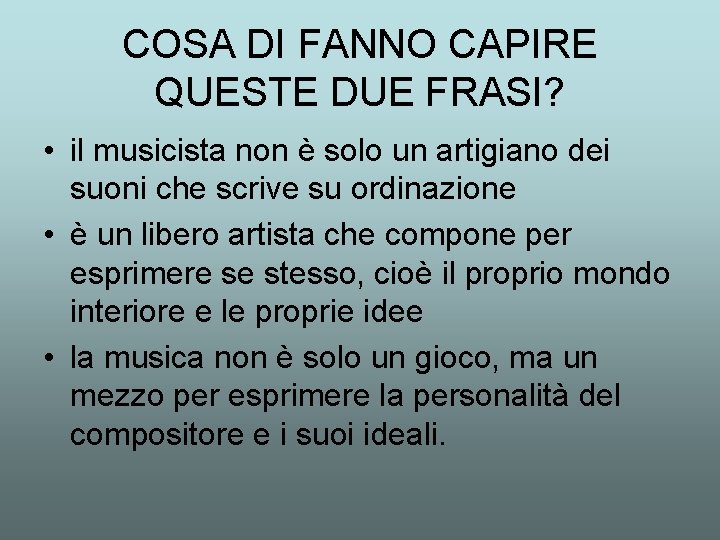 COSA DI FANNO CAPIRE QUESTE DUE FRASI? • il musicista non è solo un