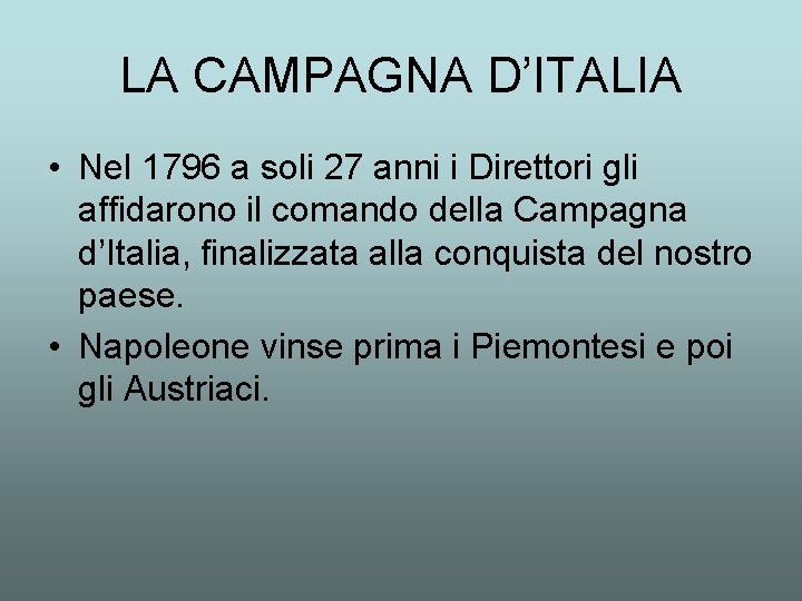 LA CAMPAGNA D’ITALIA • Nel 1796 a soli 27 anni i Direttori gli affidarono