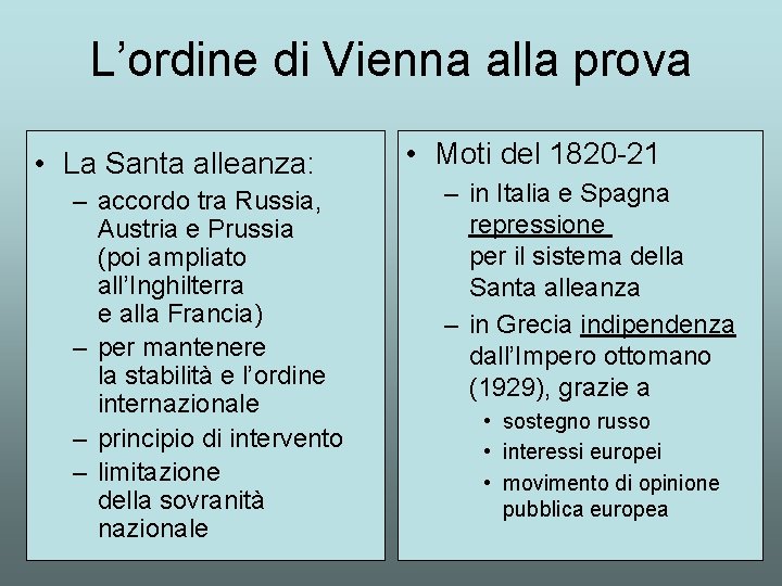 L’ordine di Vienna alla prova • La Santa alleanza: – accordo tra Russia, Austria