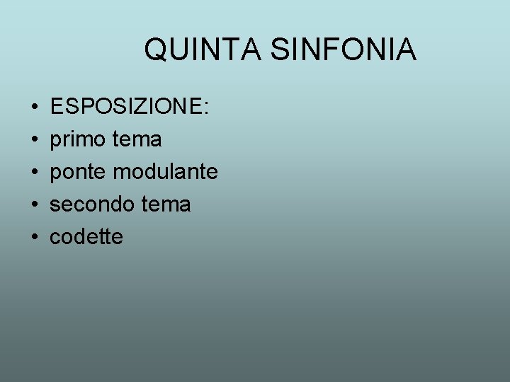 QUINTA SINFONIA • • • ESPOSIZIONE: primo tema ponte modulante secondo tema codette 