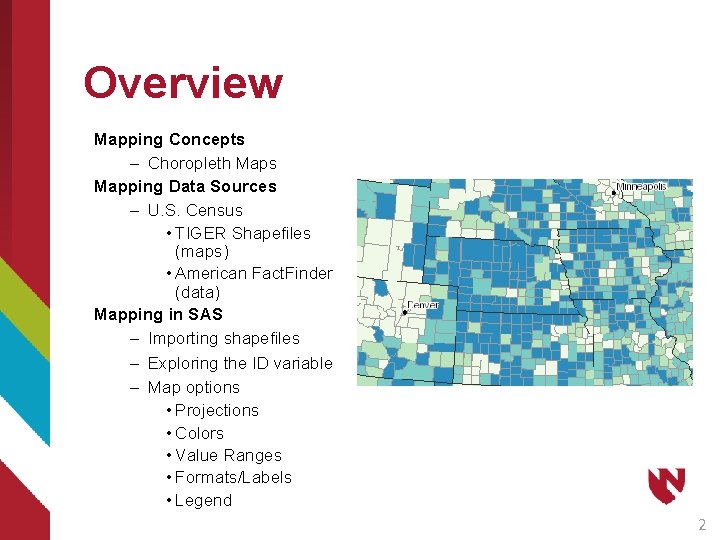 Overview Mapping Concepts – Choropleth Maps Mapping Data Sources – U. S. Census •