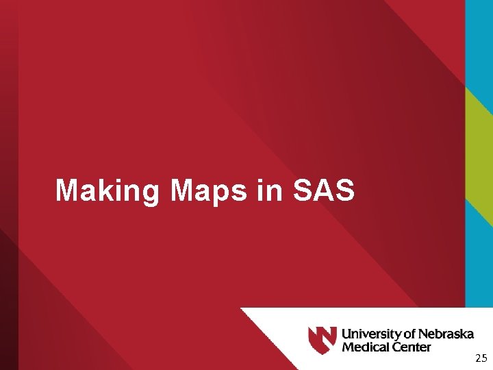 Making Maps in SAS 25 