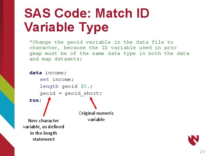 SAS Code: Match ID Variable Type *Change the geoid variable in the data file