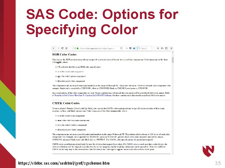 SAS Code: Options for Specifying Color https: //v 8 doc. sas. com/sashtml/gref/zgscheme. htm 35