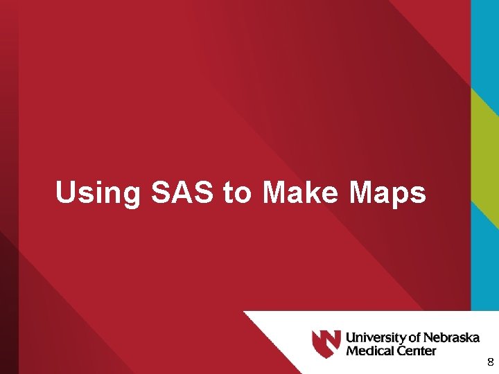 Using SAS to Make Maps 8 