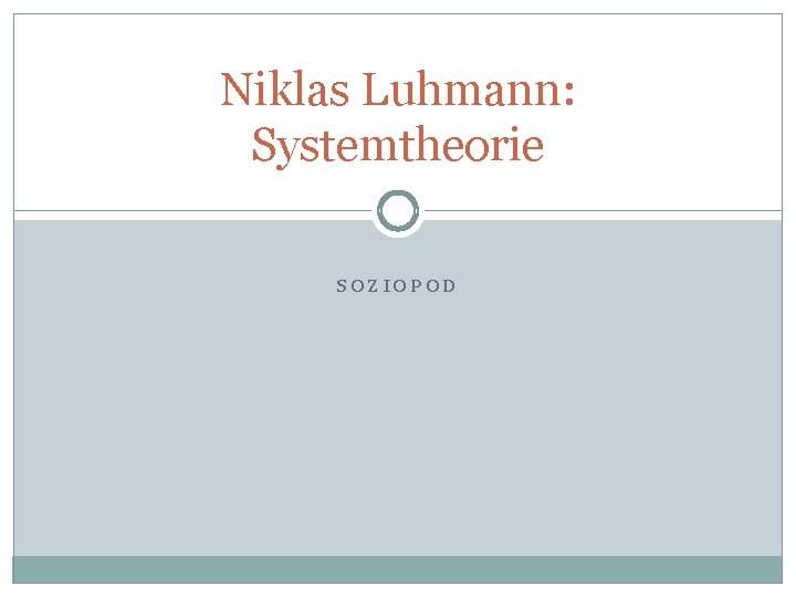 Niklas Luhmann: Systemtheorie SOZIOPOD 