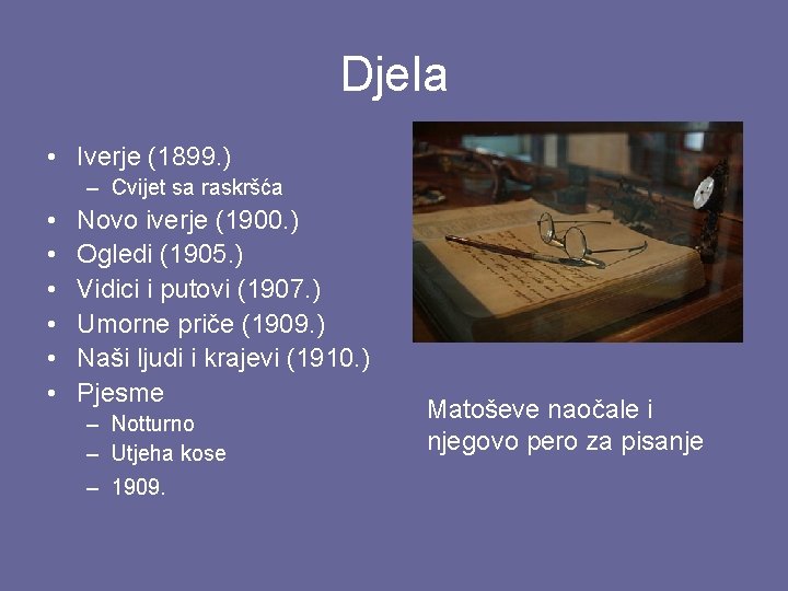 Djela • Iverje (1899. ) – Cvijet sa raskršća • • • Novo iverje