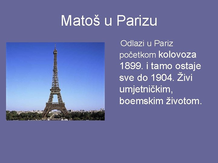 Matoš u Parizu Odlazi u Pariz početkom kolovoza 1899. i tamo ostaje sve do