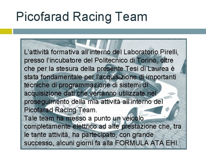 Picofarad Racing Team L’attività formativa all’interno del Laboratorio Pirelli, presso l’incubatore del Politecnico di
