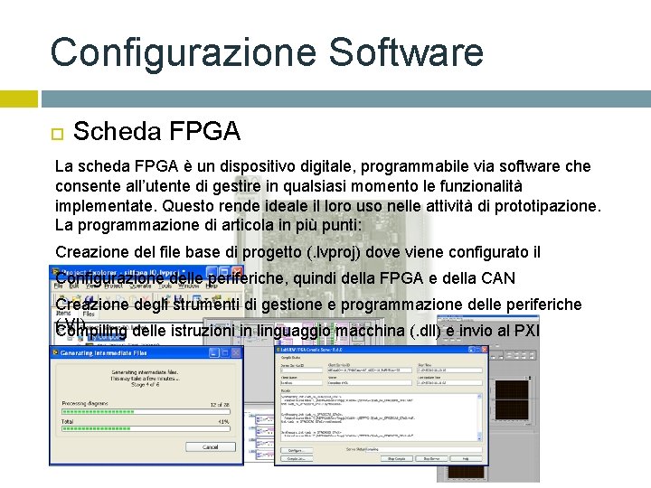 Configurazione Software Scheda FPGA La scheda FPGA è un dispositivo digitale, programmabile via software