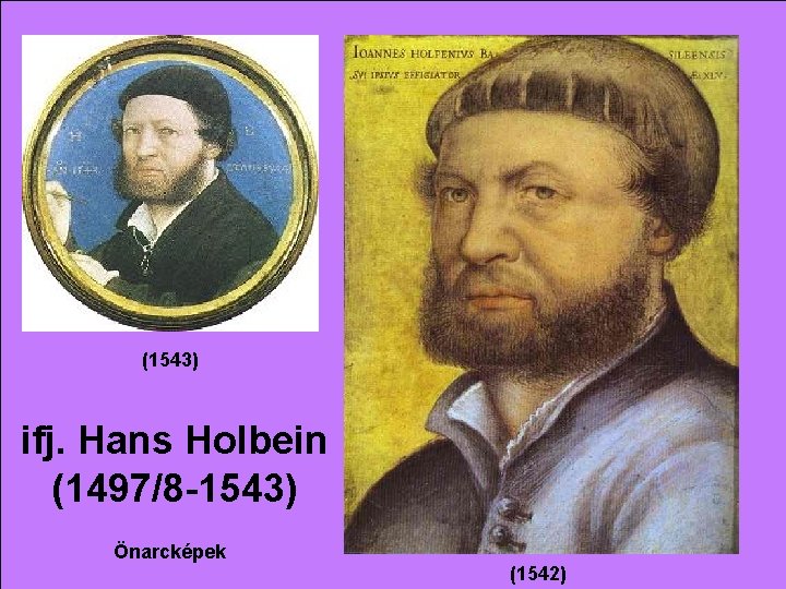 (1543) ifj. Hans Holbein (1497/8 -1543) Önarcképek (1542) 