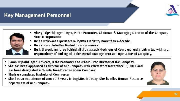 Key Management Personnel § Vinay Tripathi, aged 36 yrs, is the Promoter, Chairman &