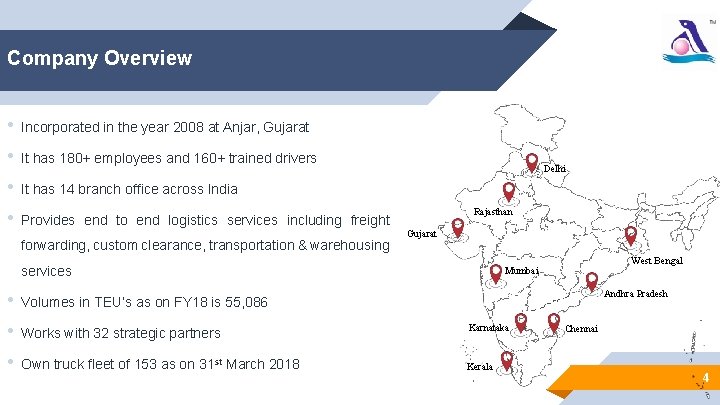 Company Overview • Incorporated in the year 2008 at Anjar, Gujarat • It has