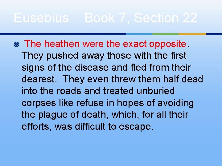 Eusebius ¥ Book 7, Section 22 The heathen were the exact opposite. They pushed